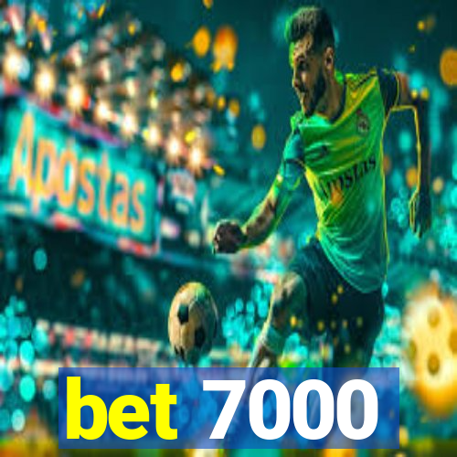 bet 7000